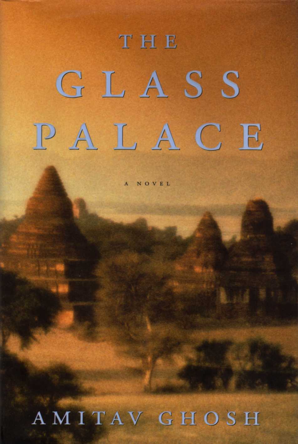 The Glass Palace: A Novel by Ghosh, Amitav