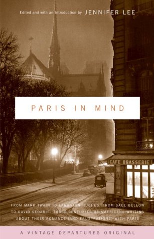 Paris in Mind Three Centuries of American Writing About Paris