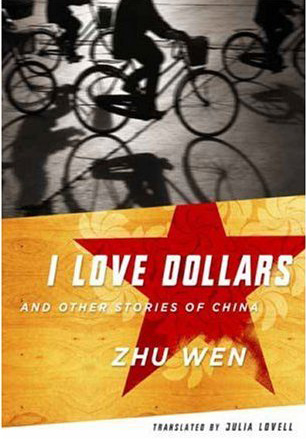 I Love Dollars and Other Stories of China by Zhu Wen, translated by Julia  Lovell [in Bloomsbury Review] - BookDragon