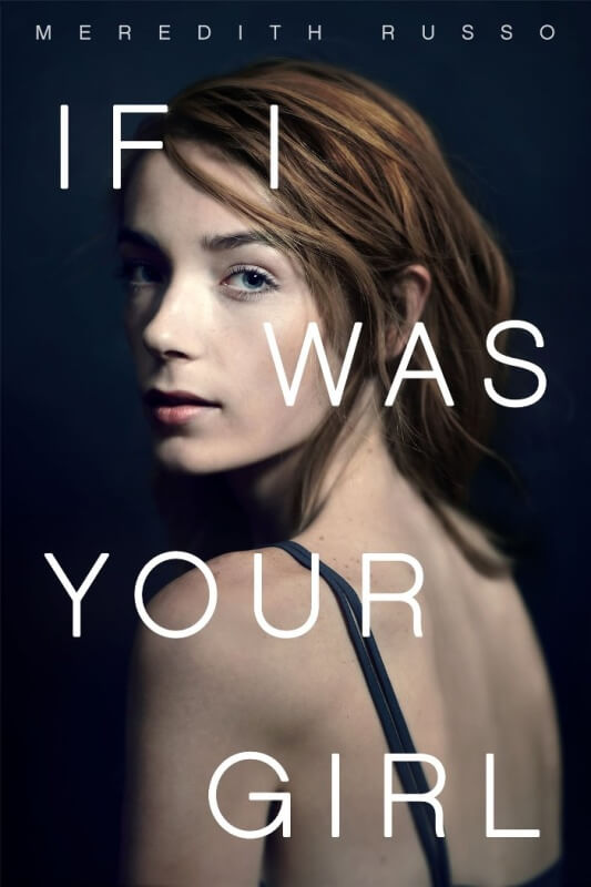 If I Was Your Girl by Meredith Russo on BookDragon via Shelf Awareness