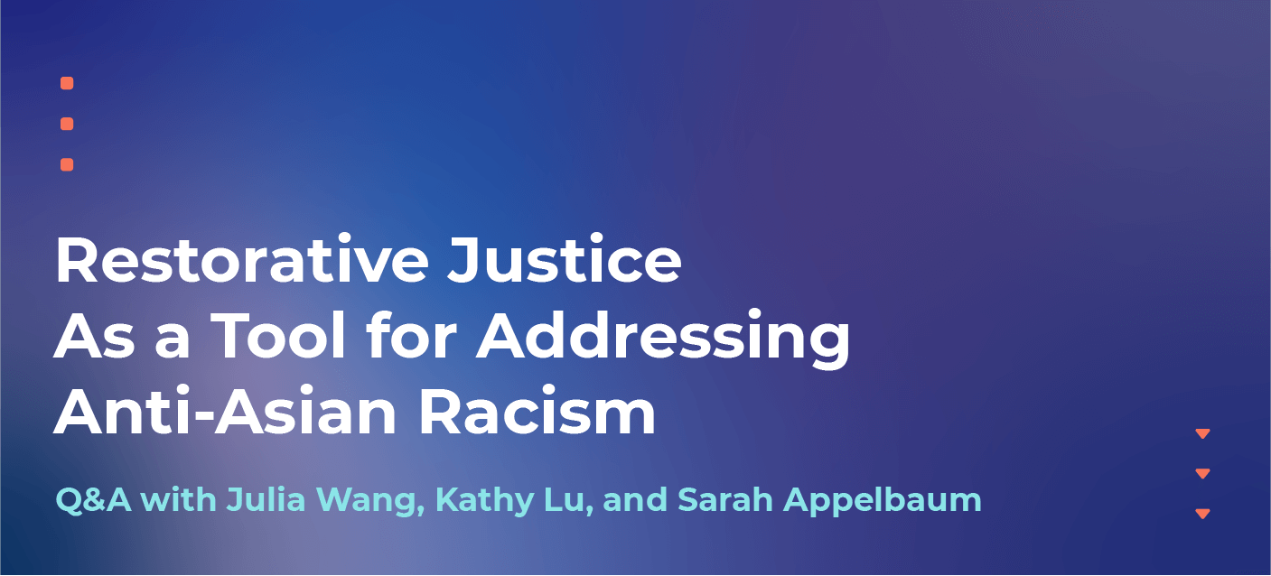 Restorative Justice as a Tool for Addressing Anti-Asian Racism