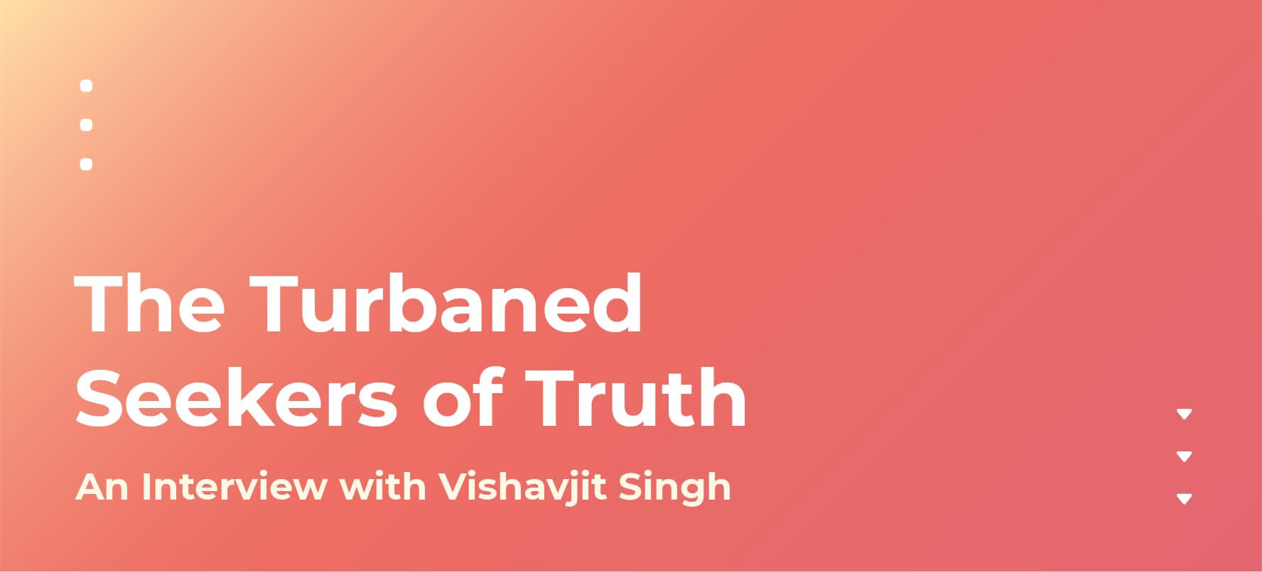 The Turbaned Seekers of Truth